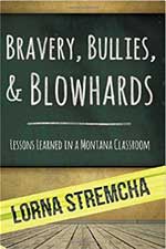 Bravery, Bullies, and Blowhards: Lessons Learned in a Montana Classroom
