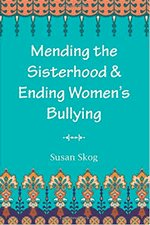 Mending the Sisterhood and Ending Women's Bullying