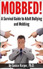 Mobbed! A Survival Guide to Adult Bullying and Mobbing