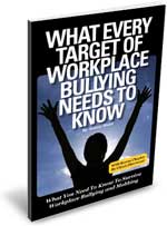 What Every Target of Workplace Bullying Needs to Know